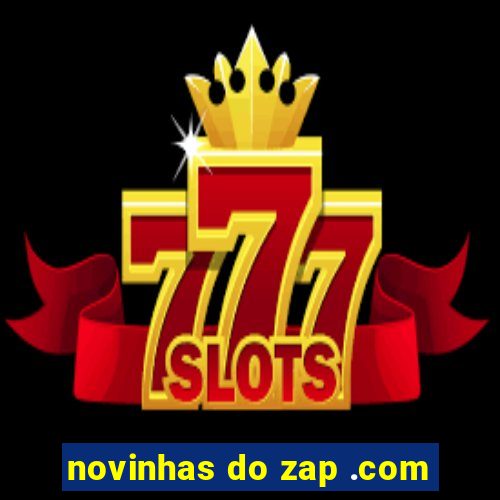 novinhas do zap .com